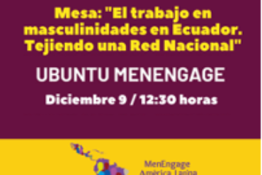 Estado de las Masculinidades de las Redes en Latinoamérica y el Caribe: “El trabajo en Masculinidades en Ecuador. Tejiendo una Red Nacional”