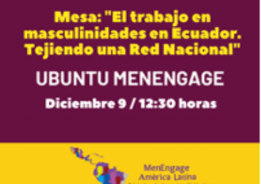 Estado de las Masculinidades de las Redes en Latinoamérica y el Caribe: “El trabajo en Masculinidades en Ecuador. Tejiendo una Red Nacional”