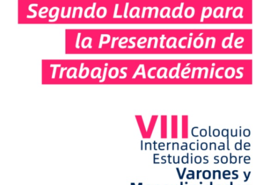 SEGUNDO LLAMADO A PRESENTAR TRABAJOS ACADÉMICOS VIII COLOQUIO INTERNACIONAL DE ESTUDIOS SOBRE VARONES Y MASCULINIDADES: INTERPELAR LAS MASCULINIDADES EN TIEMPOS DE COVID-19 Y OTRAS PANDEMIAS.