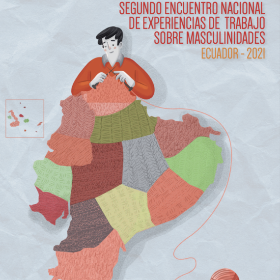 Tejiendo Memorias Segundo Encuentro Nacional DE EXPERIENCIAS DE TRABAJO SOBRE MASCULINIDADES ECUADOR (2021)